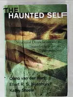 【書寶二手書T3／心理_EUP】THE HAUNTED SELF: STRUCTURAL DISSOCIATION AND THE TREATMENT OF CHRONIC TRAUMATIZATION_HART, ONNO VAN DER/ NIJENHUIS, ELLERT R. S./ STEELE, KATHY