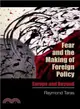 Fear and the Making of Foreign Policy ― Europe and Beyond