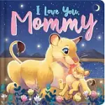 I LOVE YOU, MOMMY: PADDED BOARD BOOK