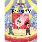 WHAT TO DO WHEN YOU FEEL TOO SHY: A KID’S GUIDE TO OVERCOMING SOCIAL ANXIETY
