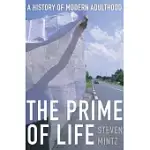 THE PRIME OF LIFE: A HISTORY OF MODERN ADULTHOOD