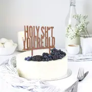 Acrylic Rose Gold 'HOLY SH*T YOU'RE OLD' Cake Topper