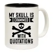 My Skull Is Crammed With Quotations Mug Cup