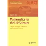 MATHEMATICS FOR THE LIFE SCIENCES: CALCULUS, MODELING, PROBABILITY, AND DYNAMICAL SYSTEMS