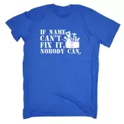 If Name Cant Fix It - Mens Funny Novelty T-Shirt Tshirts