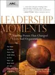 Leadership Moments: Turning Points That Changed Lives and Organizations