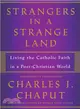 Strangers in a Strange Land ─ Living the Catholic Faith in a Post-Christian World