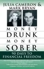 Money Drunk/Money Sober: 90 Days to Financial Freedom by Julia Cameron (English)