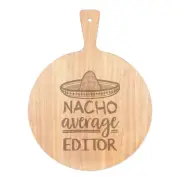 Nacho Average Editor Pizza Board Paddle Wooden Worlds Best Funny Awesome