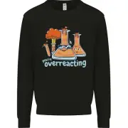 Chemistry You're Over Reacting Science Geek Kids Sweatshirt Jumper
