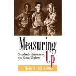 MEASURING UP: STANDARDS, ASSESSMENT, AND SCHOOL REFORM