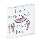 Life Is Pointe-less Without Ballet Acrylic Photo Block Frame Funny Pun Dancing