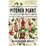 PITCHER PLANT: A PACIFIC NORTHWEST SUSPENSE