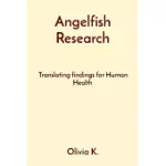 ANGELFISH RESEARCH: TRANSLATING FINDINGS FOR HUMAN HEALTH