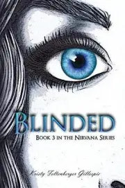 Blinded: Book 3 in the Nirvana Series by Kristy Feltenberger Gillespie (English)