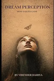 Dream Perception: MIND AND ITS GAME - HOW TO PERCEIVE OUR DREAMS
