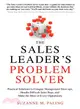 The Sales Leader's Problem Solver ― Practical Solutions to Conquer Management Mess-ups, Handle Difficult Sales Reps, and Make the Most of Every Opportunity
