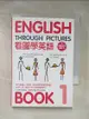 【書寶二手書T9／語言學習_PFD】看圖學英語 BOOK 1(附1MP3)_A. Richards, Christine M. Gibson, 陳靜修