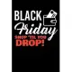 Black Friday Shop ’’Til You Drop!: Journal / Notebook / Diary Gift - 6