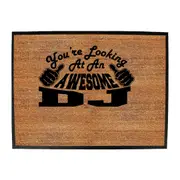 Youre Looking At An Awesome Dj - Funny Novelty Doormat Man Cave Floor mat