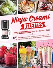Ninja Creami Recettes: 170 Le Guide ultime pour des Desserts Glacés : Milkshake, Gelato, Sorbet et plus encore avec la Ninja Creami | Des Trucs Et ... Les Débutants | Informations Nutritionnelles.