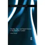 GENDER, AGE, AND DIGITAL GAMES IN THE DOMESTIC CONTEXT