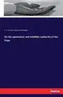 On the apostolical and infallible authority of the Pope.9783742869142 New<|