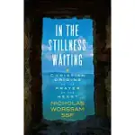 IN THE STILLNESS WAITING: CHRISTIAN ORIGINS OF THE PRAYER OF THE HEART