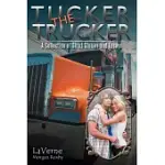 TUCKER THE TRUCKER: A COLLECTION OF SHORT STORIES AND ESSAYS