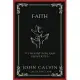 Faith: Its Definition and Properties (and Prayer as the Exercise of Faith) (Grapevine Press)