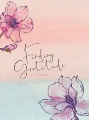 Finding Gratitude: a Journal