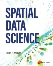 Spatial Data Science by Dr. John P. Wilson Paperback Book
