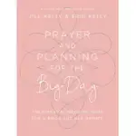 PRAYER AND PLANNING FOR THE BIG DAY: THE ESSENTIAL WEDDING GUIDE FOR A BRIDE AND HER MOTHER