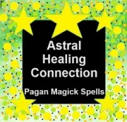 Astral Healing Connection Spell - Pagan Magick Spells