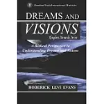 DREAMS AND VISIONS: A BIBLICAL PERSPECTIVE TO UNDERSTANDING DREAMS AND VISIONS