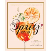 Spritz Fever!: Sixty Champagne and Sparkling Wine Cocktails by Elouise Anders - Book