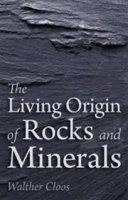 The Living Origin of Rocks and Minerals by Walther Cloos (English) Paperback Boo