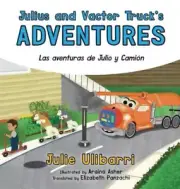 Julius and Vactor Truck's Adventures: Las aventuras de Julio y Cami?n by Julie U