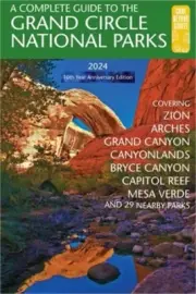 A Complete Guide to the Grand Circle National Parks: Covering Zion, Bryce Canyon