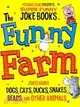 The Funny Farm: Jokes About Dogs, Cats, Ducks, Snakes, Bears, and Other Animals