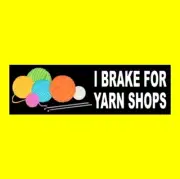 Funny "I BRAKE FOR YARN SHOPS" needle knitting BUMPER STICKER wool alpaca cotton