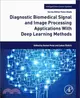 Diagnostic Biomedical Signal and Image Processing Applications with Deep Learning Methods