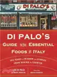 Di Palo's Guide to the Essential Foods of Italy ─ 100 Years of Wisdom and Stories from Behind the Counter