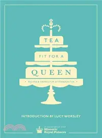 在飛比找三民網路書店優惠-Tea Fit for a Queen ─ Recipes 