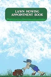Lawn Mowing Appointment Book: Keep Track Of Your Customers And Jobs With This Organizer