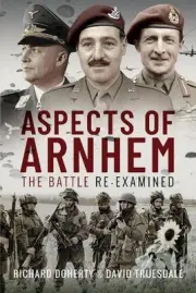 Aspects of Arnhem: The Battle Re-examined by Richard Doherty Hardcover Book