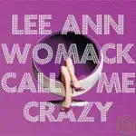 LEE ANN WOMACK / CALL ME CRAZY