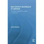 ITALO CALVINO’S ARCHITECTURE OF LIGHTNESS: THE UTOPIAN IMAGINATION IN AN AGE OF URBAN CRISIS