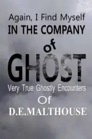 Again, I Find Myself In The Company Of Ghost: Very True Ghostly Encounters of Do