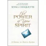 THE POWER OF YOUR SPIRIT: A GUIDE TO JOYFUL LIVING